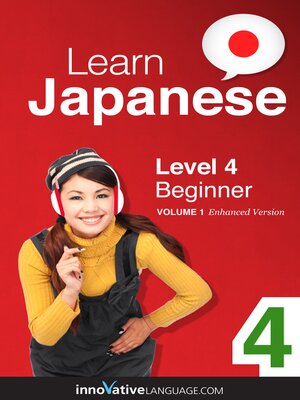 cover image of Learn Japanese - Level 4: Beginner, Volume 1